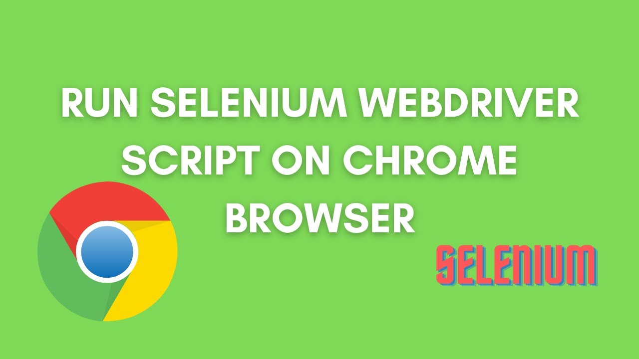 Launch Chrome Browser Using WebDriver Launch Chrome Browser Using Webdriver