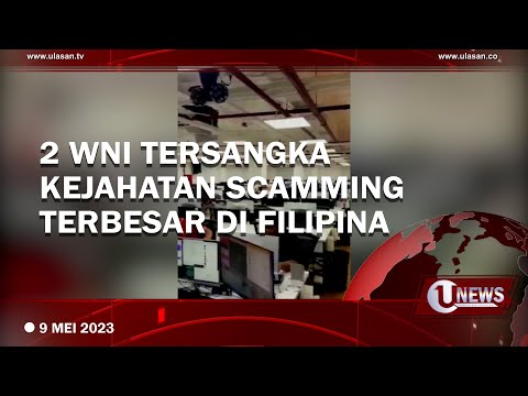 2 WNI TERSANGKA KEJAHATAN SCAMMING TERBESAR DI FILIPINA | U-NEWS
