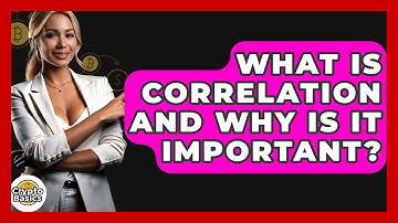 What Is Correlation And Why Is It Important? - CryptoBasics360.com