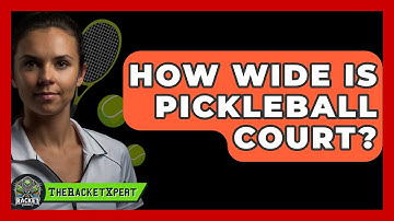 How Wide Is Pickleball Court? - The Racket Xpert