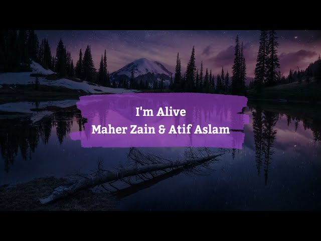 Maher Zain & Atif Aslam - I'm Alive [Lyrics & Terjemahan] class=