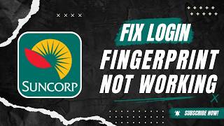 How to Fix Suncorp Fingerprint Login Not Working Step by Step