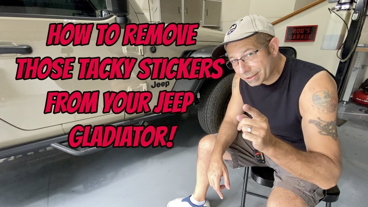 How To Remove Those Tacky Stickers From Your Jeep Gladiator