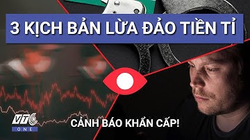 Chớp mắt mất tiền tỉ: 3 kịch bản lừa đảo tinh vi của tội phạm mạng l VTC One