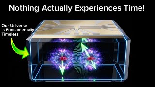 New Quantum Experiment Reveals What We Experience As Time Is Something Completely Different