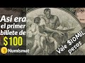 Cuesta más de $10,000. Así era el primer billete de $100