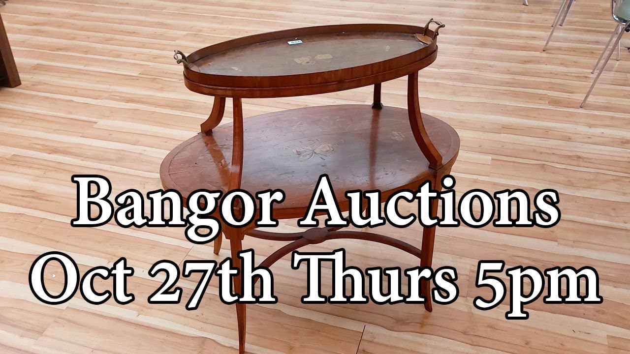Bangor Auction Antique Preview October 27th Thursday 5pm YouTube