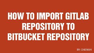 How to Import GITLAB Repo to BITBUCKET Repo?