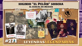 E271: Higinio 'El Pelón' Sobera: El Chacal de México (con Grecia Castillo)