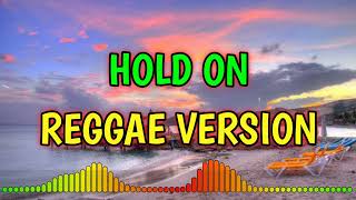 HOLD ON - REGGAE REMIX [[ DJ SOYMIX ]]