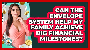 Can The Envelope System Help My Family Achieve Big Financial Milestones? - Budgeting as a Parent