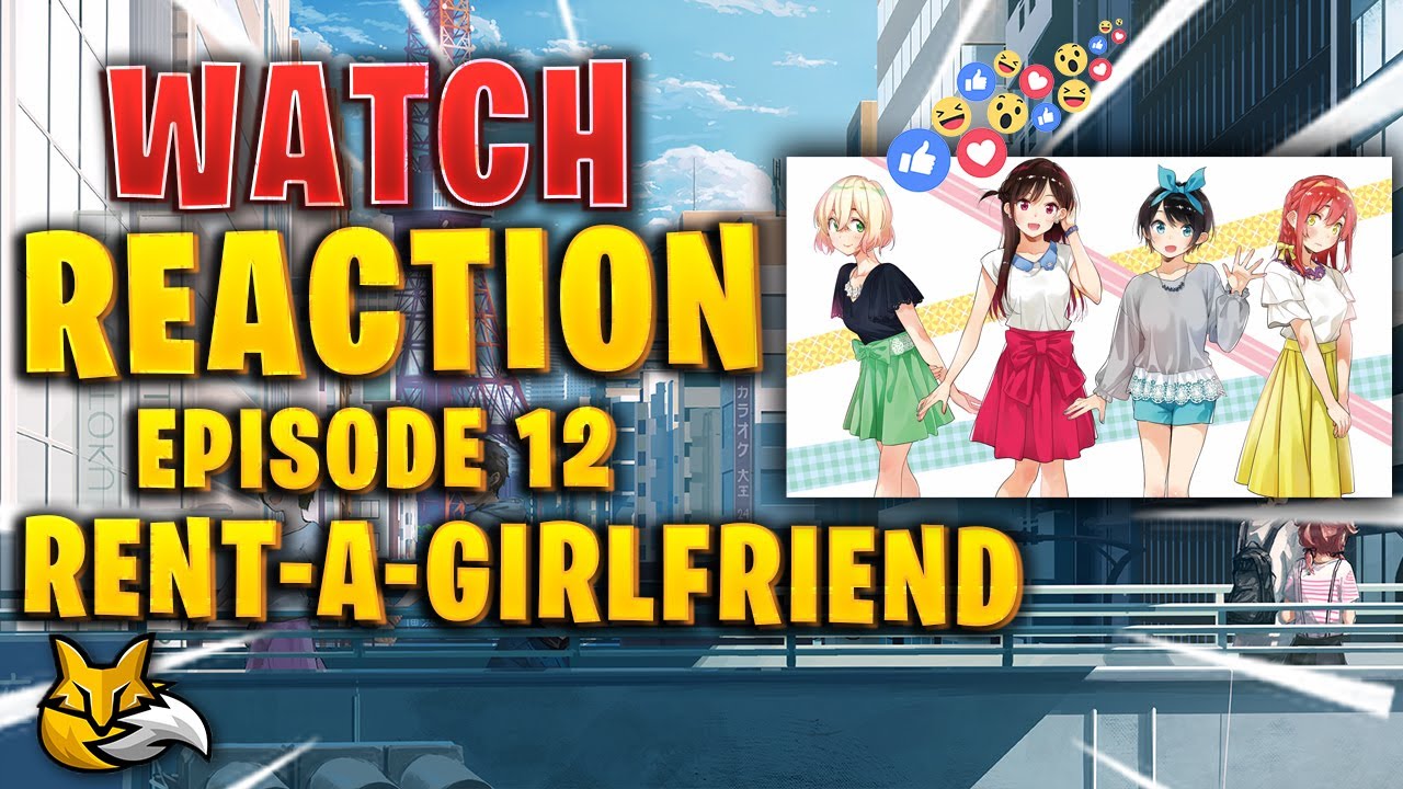 Watch Reaction to Episode 12 of Rent a Girlfriend (Re-Upload) Comic Mode