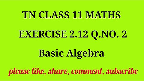TN 11 Maths chapter 2 Basic Algebra exercise 2.12 question number 2