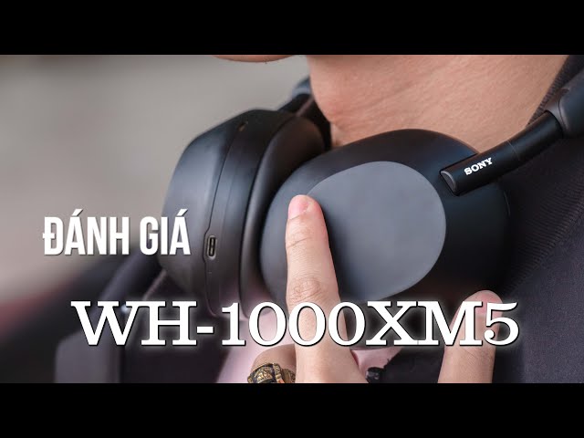 Điều đặc biệt ở Tai nghe chụp tai Sony WH-1000XM5