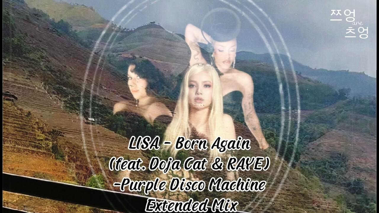 LISA - Born Again (feat. Doja Cat & RAYE) -Purple Disco Machine Extended Mix LISA - Born Again (feat. Doja Cat & RAYE) -Purple Disco Machine Extended Mix