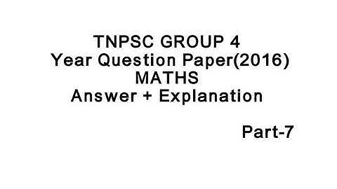 TNPSC GROUP 4 VAO 2016 Year Question Paper Maths Answer with Explanation part 7