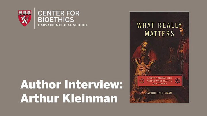 Contemporary Authors in Bioethics: Arthur Kleinman