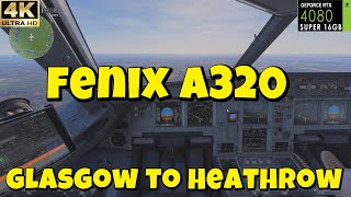 Microsoft Flight Simulator 2024 ✈️ Fenix A320 | SimBrief | Glasgow to Heathrow #4k#FlightSim #fenix