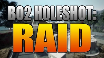 BO2 Holeshot Episode 1: Raid (Black Ops 2 Tips and Tricks: Opening Strategies)