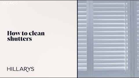 How to clean shutters | Easy shutter cleaning tips
