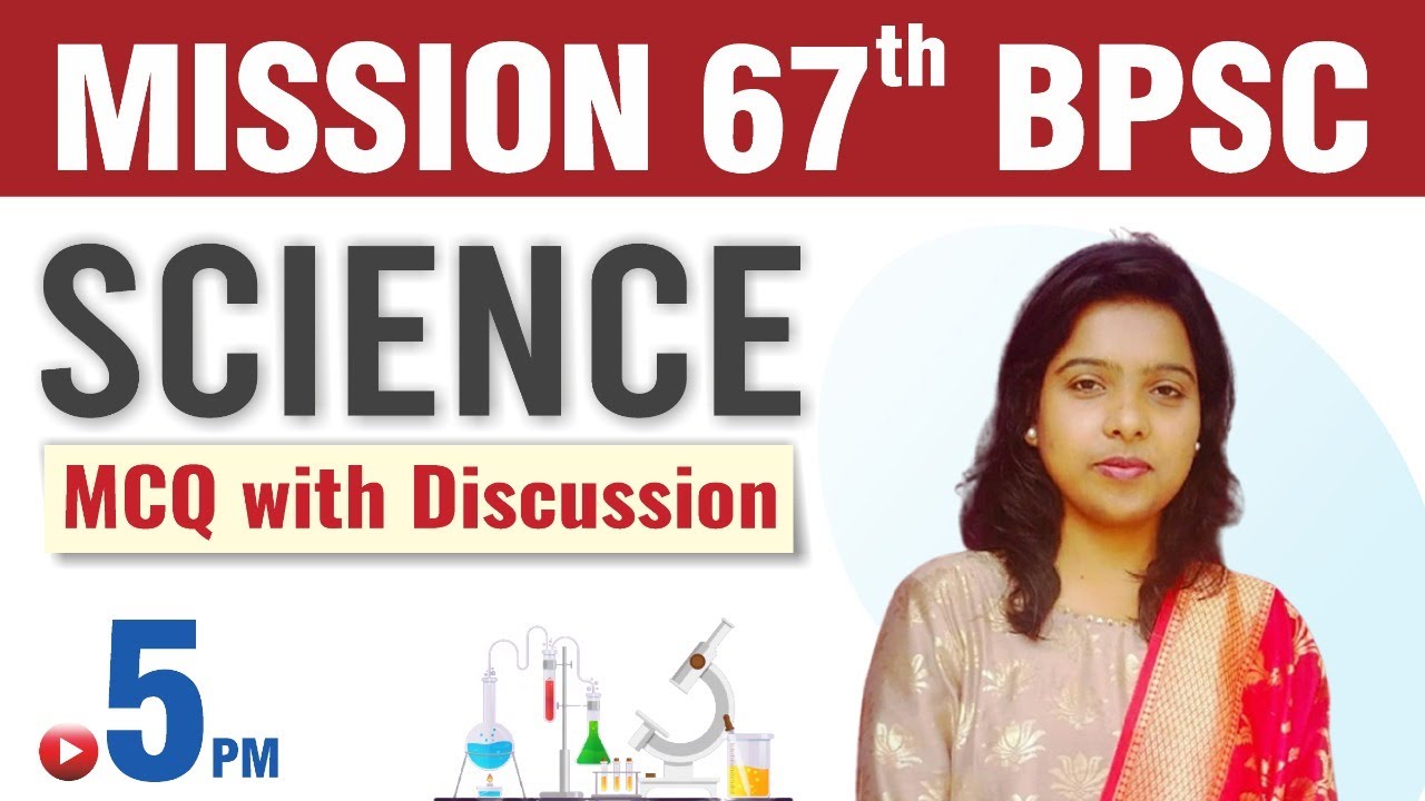 General Science MCQs Discussion for BPSC 67th | BPSC 67th P.T Science Class | Science Important MCQ