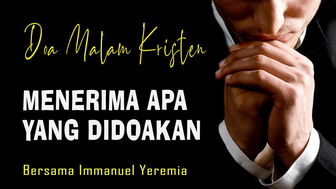 Menerima Apa Yang Kita Doakan - Renungan Harian Kristen & Doa Malam - Mezbah Doa Syukur Terbaru 2024