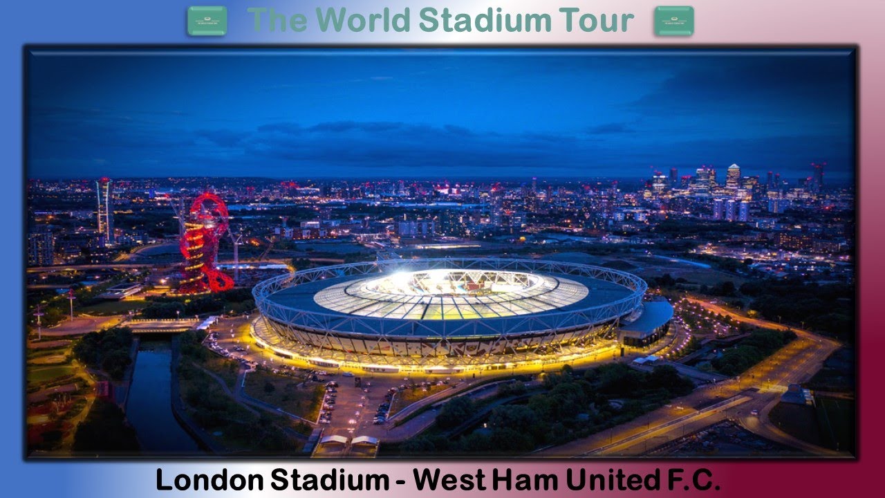 London Stadium West Ham United F C The World Stadium Tour YouTube london-stadium-west-ham-united-f-c-the-world-stadium-tour-youtube