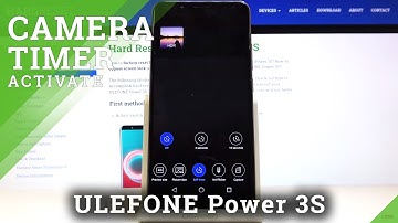 How to Set Camera Timer in ULEFONE Power 3S – Find Camera Countdown