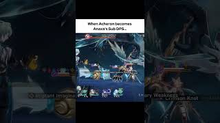 Why Acheron Is A Sub Dps In Anaxas Team...