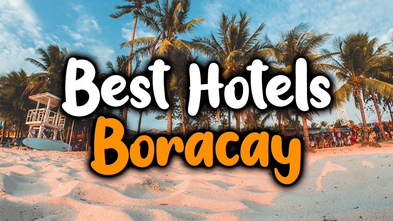 Best Hotels In Boracay – For Families, Couples, Work Trips, Luxury & Budget