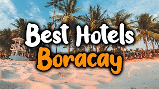 Best Hotels In Boracay - For Families, Couples, Work Trips, Luxury & Budget