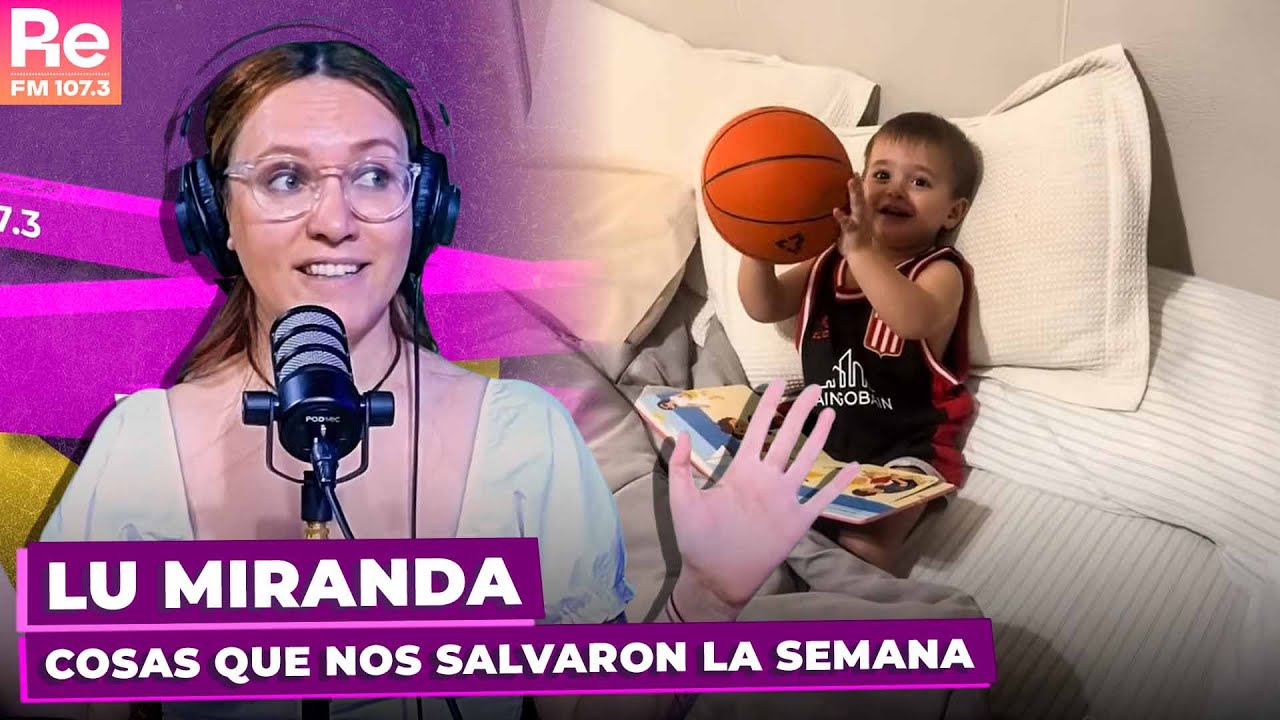 COSAS que nos salvaron la SEMANA | Por Lu Miranda en Portate Bien