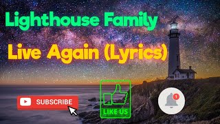 Lighthouse Family - Live Again (Lyrics)