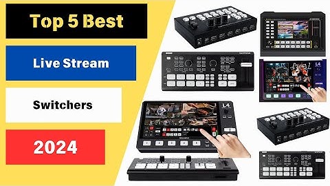 Top 5 Live Streaming Switchers You Need for Perfect Productions in 2024