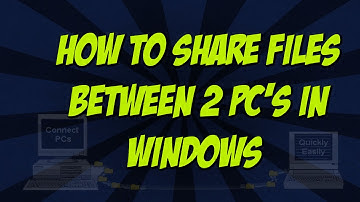 How To Share Files Between 2 PC