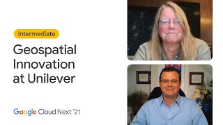 Geospatial innovations with Google and Unilever