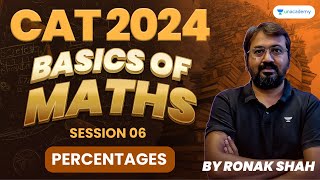 CAT 2024 | Basics of Maths - Percentages | Session 06 | Ronak Shah