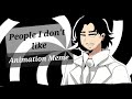 People I don’t like | Animation Meme | Unus Annus