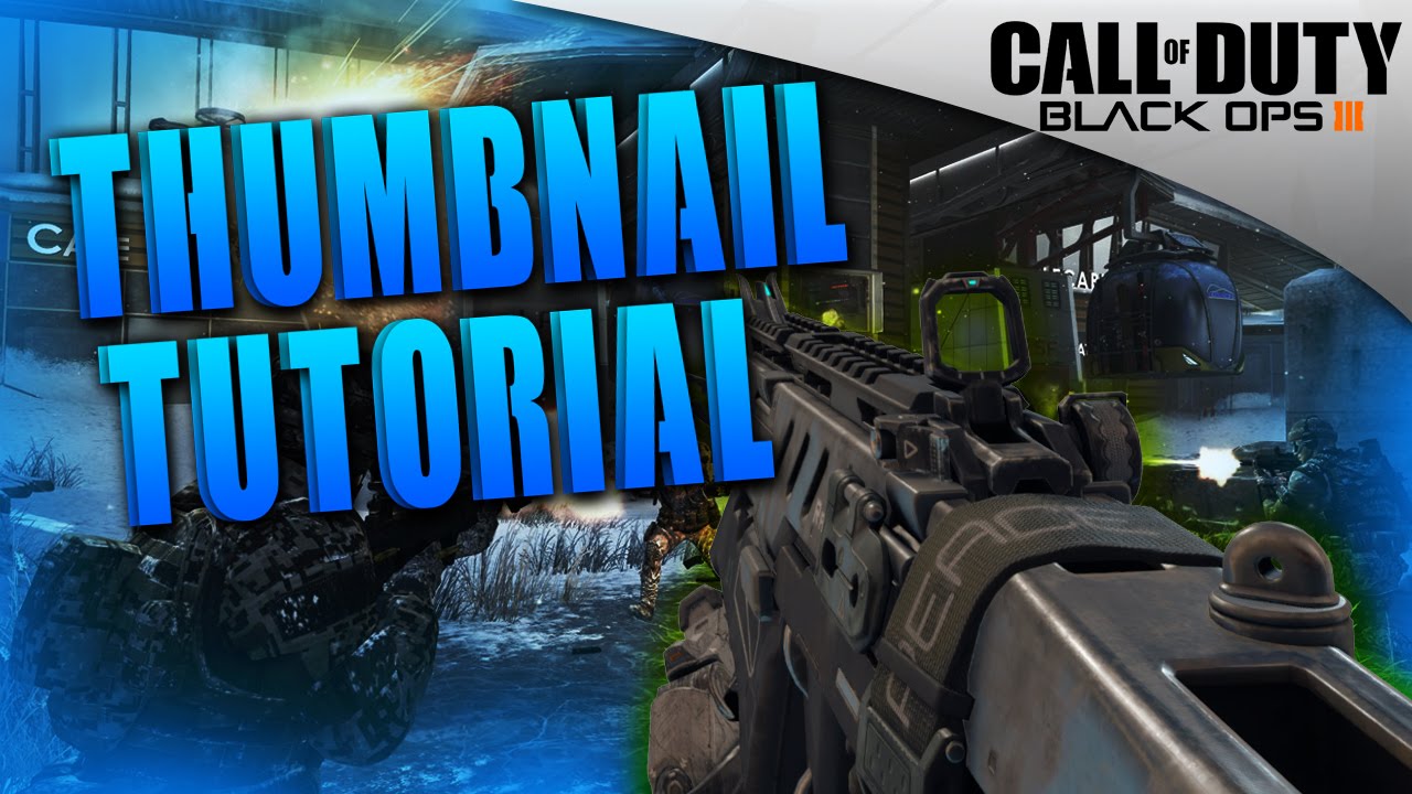 How To Make Call Of Duty Black Ops 3 Thumbnails Youtube