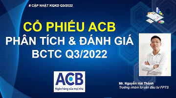 Cổ phiếu ACB - phân tích và đánh giá BCTC Q3/2022