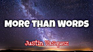 More Than Words - Justin Vasquez | Lyrics