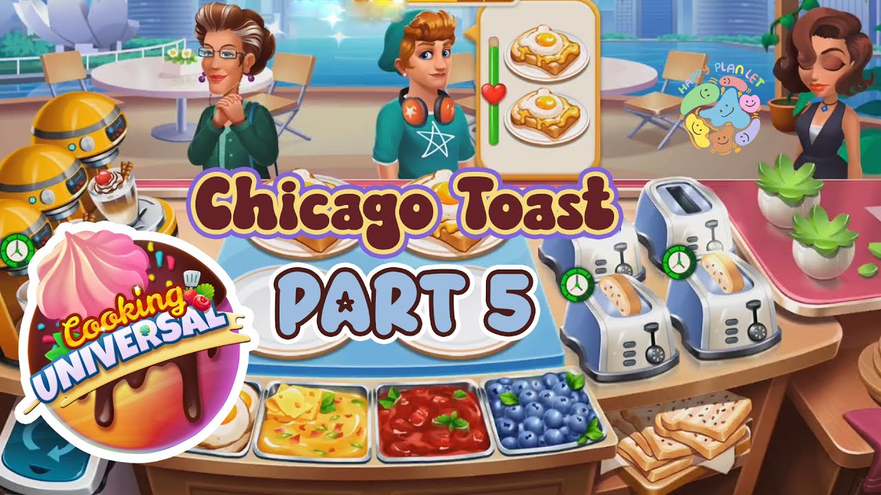 Cooking Universal: Chef’s Game 🐌 Chicago Toast - Part 5 💦 Gameplay Walkthrough 🍉 
