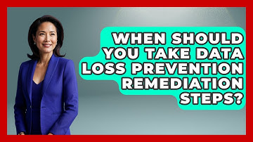 When Should You Take Data Loss Prevention Remediation Steps? - Virtual Communication Hub