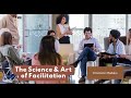 The Science and Art of Facilitation