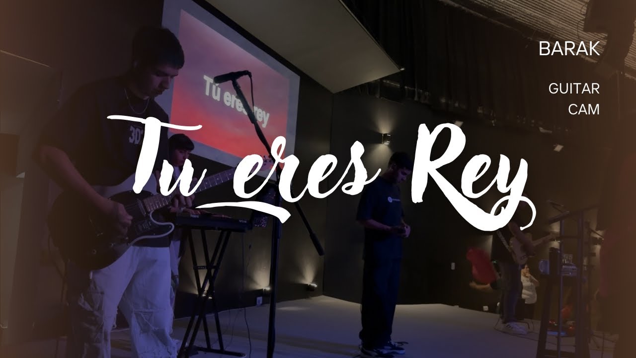 Tu eres Rey / Barak / Guitar Cam