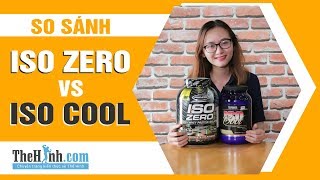 So sánh Whey Protein ISO COOL VS ISO ZERO loại nào tốt hơn ?