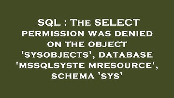 SQL : The SELECT permission was denied on the object 