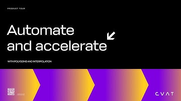 CVAT product tour #5: Automate and accelerate the annotation with Polygons and Interpolation