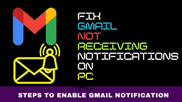 How to Fix Gmail Not Receiving  Notifications on Your PC