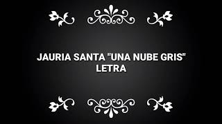 JAURIA SANTA - UNA NUBE GRIS (LETRA)